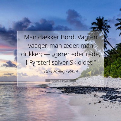 Picture 07 - Esajas 21:5 DA1871 - Man dækker Bord, Vagten vaager, man æder, man - Bible Verse Picture
