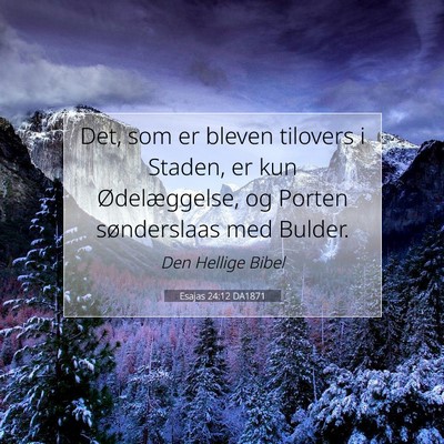 Picture 07 - Esajas 24:12 DA1871 - Det, som er bleven tilovers i Staden, er kun - Bible Verse Picture