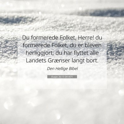 Picture 07 - Esajas 26:15 DA1871 - Du formerede Folket, Herre! du formerede Folket, - Bible Verse Picture