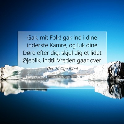 Picture 07 - Esajas 26:20 DA1871 - Gak, mit Folk! gak ind i dine inderste Kamre, og - Bible Verse Picture