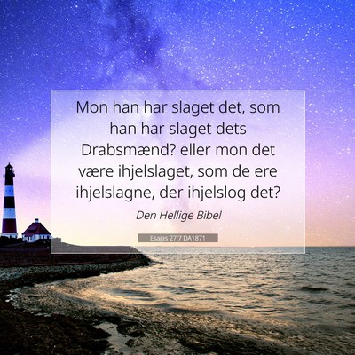 Picture 07 - Esajas 27:7 DA1871 - Mon han har slaget det, som han har slaget dets - Bible Verse Picture