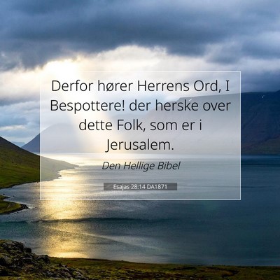 Picture 07 - Esajas 28:14 DA1871 - Derfor hører Herrens Ord, I Bespottere! der - Bible Verse Picture