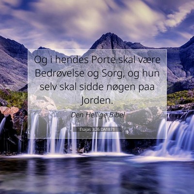 Picture 07 - Esajas 3:26 DA1871 - Og i hendes Porte skal være Bedrøvelse og Sorg, - Bible Verse Picture