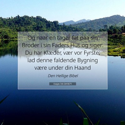 Picture 07 - Esajas 3:6 DA1871 - Og naar en tager fat paa sin Broder i sin Faders - Bible Verse Picture