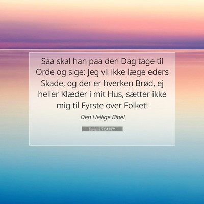 Picture 07 - Esajas 3:7 DA1871 - Saa skal han paa den Dag tage til Orde og sige: - Bible Verse Picture