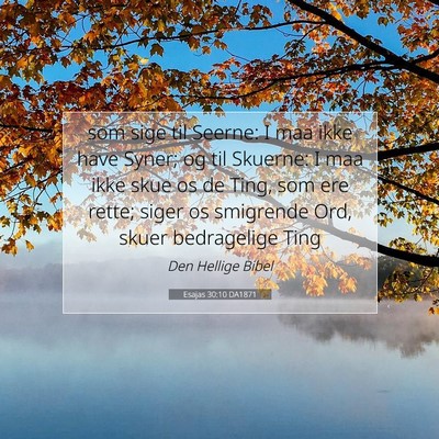 Picture 07 - Esajas 30:10 DA1871 - som sige til Seerne: I maa ikke have Syner; og - Bible Verse Picture