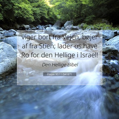 Picture 07 - Esajas 30:11 DA1871 - viger bort fra Vejen, bøjer af fra Stien; lader - Bible Verse Picture
