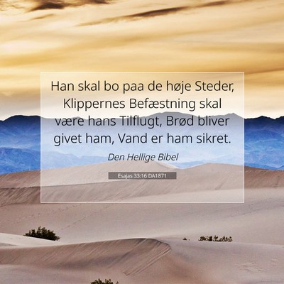 Picture 07 - Esajas 33:16 DA1871 - Han skal bo paa de høje Steder, Klippernes - Bible Verse Picture