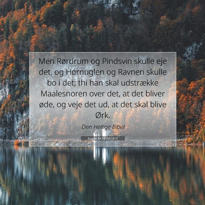 Picture 07 - Esajas 34:11 DA1871 - Men Rørdrum og Pindsvin skulle eje det, og - Bible Verse Picture