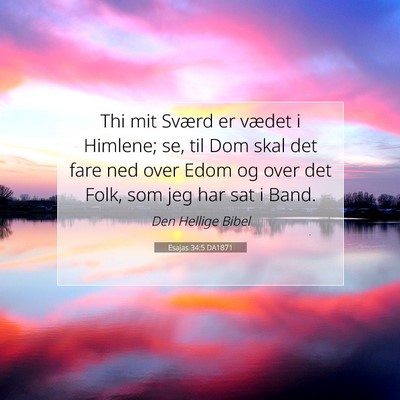 Picture 07 - Esajas 34:5 DA1871 - Thi mit Sværd er vædet i Himlene; se, til Dom - Bible Verse Picture