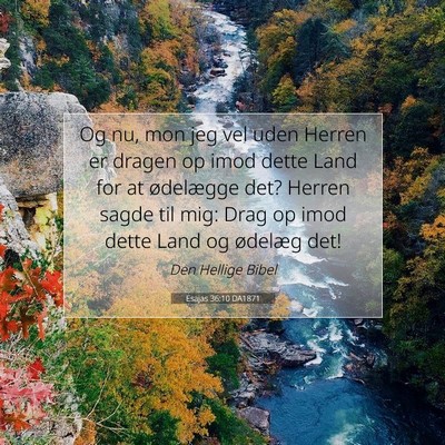 Picture 07 - Esajas 36:10 DA1871 - Og nu, mon jeg vel uden Herren er dragen op imod - Bible Verse Picture
