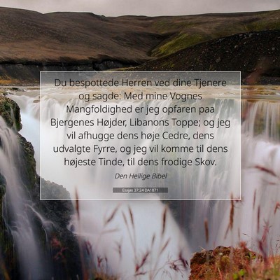 Picture 07 - Esajas 37:24 DA1871 - Du bespottede Herren ved dine Tjenere og sagde: - Bible Verse Picture