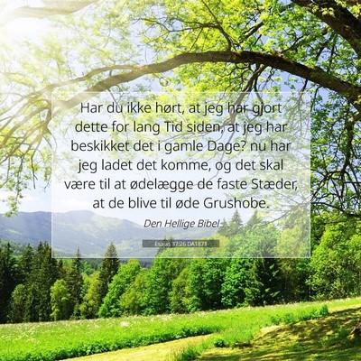 Picture 07 - Esajas 37:26 DA1871 - Har du ikke hørt, at jeg har gjort dette for - Bible Verse Picture