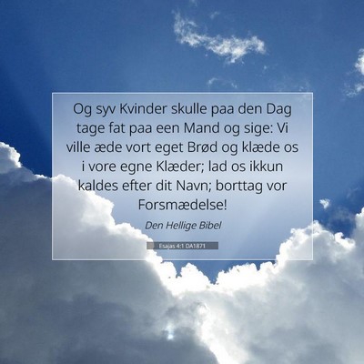 Picture 07 - Esajas 4:1 DA1871 - Og syv Kvinder skulle paa den Dag tage fat paa - Bible Verse Picture