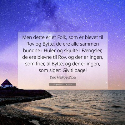 Picture 07 - Esajas 42:22 DA1871 - Men dette er et Folk, som er blevet til Rov og - Bible Verse Picture