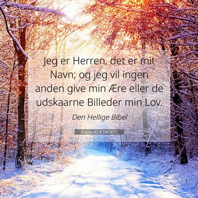 Picture 07 - Esajas 42:8 DA1871 - Jeg er Herren, det er mit Navn; og jeg vil ingen - Bible Verse Picture