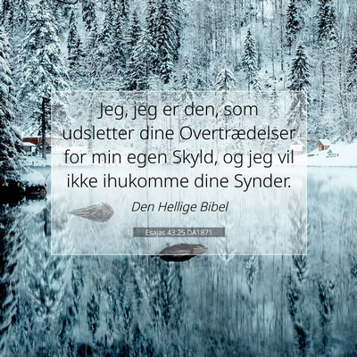 Picture 07 - Esajas 43:25 DA1871 - Jeg, jeg er den, som udsletter dine - Bible Verse Picture
