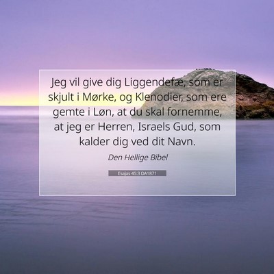 Picture 07 - Esajas 45:3 DA1871 - Jeg vil give dig Liggendefæ, som er skjult i - Bible Verse Picture