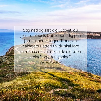 Picture 07 - Esajas 47:1 DA1871 - Stig ned og sæt dig i Støvet, du Jomfru, Babels - Bible Verse Picture