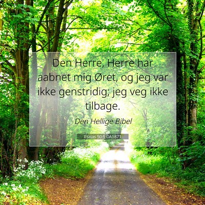 Picture 07 - Esajas 50:5 DA1871 - Den Herre, Herre har aabnet mig Øret, og jeg var - Bible Verse Picture