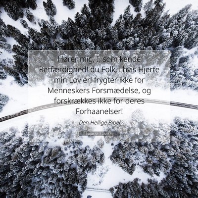 Picture 07 - Esajas 51:7 DA1871 - Hører mig, I, som kende Retfærdighed! du Folk, - Bible Verse Picture