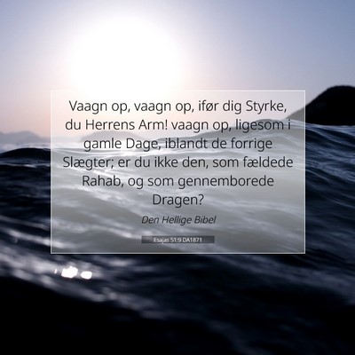 Picture 07 - Esajas 51:9 DA1871 - Vaagn op, vaagn op, ifør dig Styrke, du Herrens - Bible Verse Picture