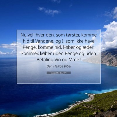 Picture 07 - Esajas 55:1 DA1871 - Nu vel! hver den, som tørster, komme hid til - Bible Verse Picture