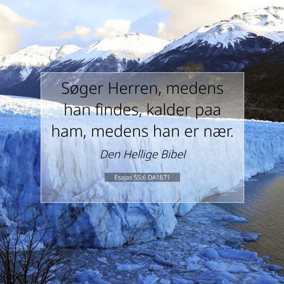 Picture 07 - Esajas 55:6 DA1871 - Søger Herren, medens han findes, kalder paa ham, - Bible Verse Picture