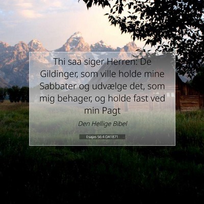 Picture 07 - Esajas 56:4 DA1871 - Thi saa siger Herren: De Gildinger, som ville - Bible Verse Picture