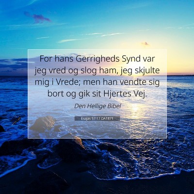 Picture 07 - Esajas 57:17 DA1871 - For hans Gerrigheds Synd var jeg vred og slog - Bible Verse Picture