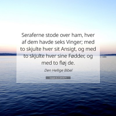 Picture 07 - Esajas 6:2 DA1871 - Seraferne stode over ham, hver af dem havde seks - Bible Verse Picture