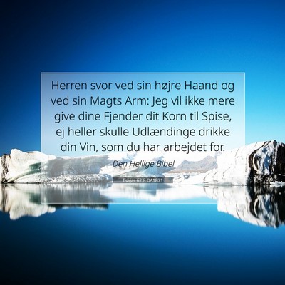Picture 07 - Esajas 62:8 DA1871 - Herren svor ved sin højre Haand og ved sin Magts - Bible Verse Picture