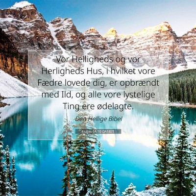 Picture 07 - Esajas 64:10 DA1871 - Vor Helligheds og vor Herligheds Hus, i hvilket - Bible Verse Picture