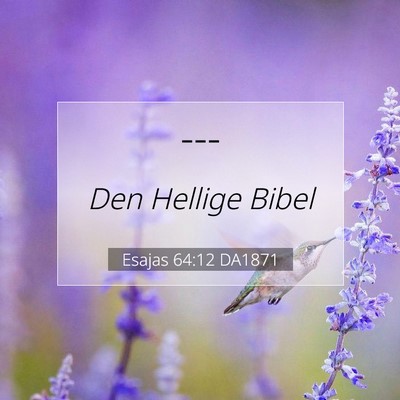 Picture 07 - Esajas 64:12 DA1871 -  - Bible Verse Picture