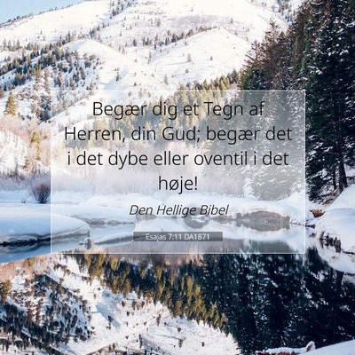 Picture 07 - Esajas 7:11 DA1871 - Begær dig et Tegn af Herren, din Gud; begær det - Bible Verse Picture