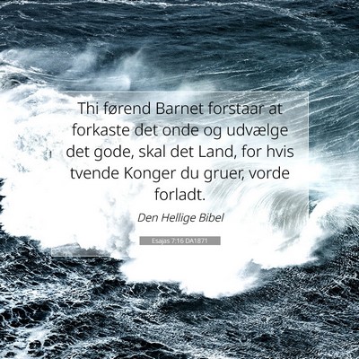 Picture 07 - Esajas 7:16 DA1871 - Thi førend Barnet forstaar at forkaste det onde - Bible Verse Picture