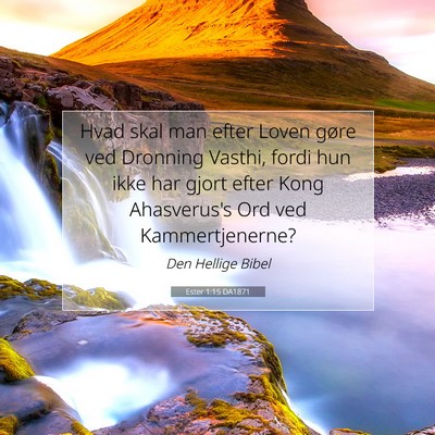 Picture 07 - Ester 1:15 DA1871 - Hvad skal man efter Loven gøre ved Dronning - Bible Verse Picture