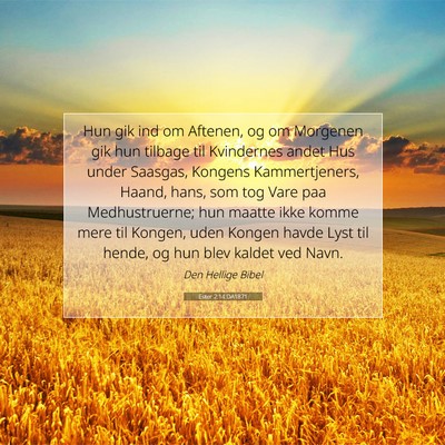 Picture 07 - Ester 2:14 DA1871 - Hun gik ind om Aftenen, og om Morgenen gik hun - Bible Verse Picture