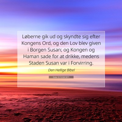 Picture 07 - Ester 3:15 DA1871 - Løberne gik ud og skyndte sig efter Kongens Ord, - Bible Verse Picture