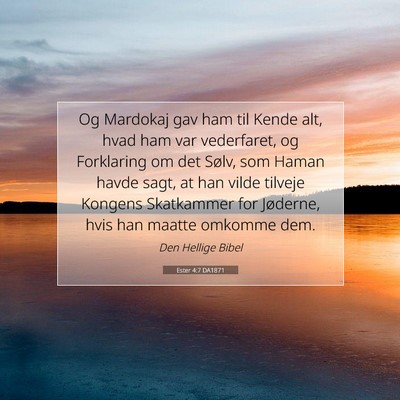 Picture 07 - Ester 4:7 DA1871 - Og Mardokaj gav ham til Kende alt, hvad ham var - Bible Verse Picture