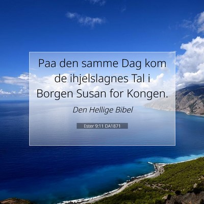 Picture 07 - Ester 9:11 DA1871 - Paa den samme Dag kom de ihjelslagnes Tal i - Bible Verse Picture