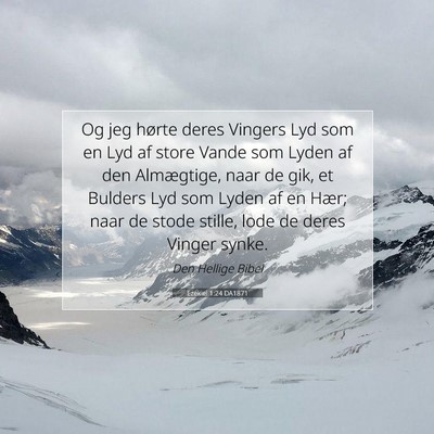 Picture 07 - Ezekiel 1:24 DA1871 - Og jeg hørte deres Vingers Lyd som en Lyd af - Bible Verse Picture