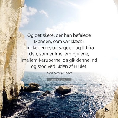 Picture 07 - Ezekiel 10:6 DA1871 - Og det skete, der han befalede Manden, som var - Bible Verse Picture