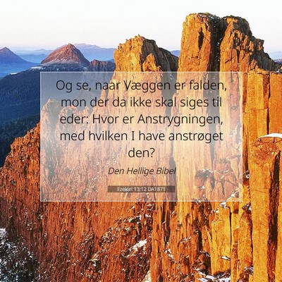 Picture 07 - Ezekiel 13:12 DA1871 - Og se, naar Væggen er falden, mon der da ikke - Bible Verse Picture