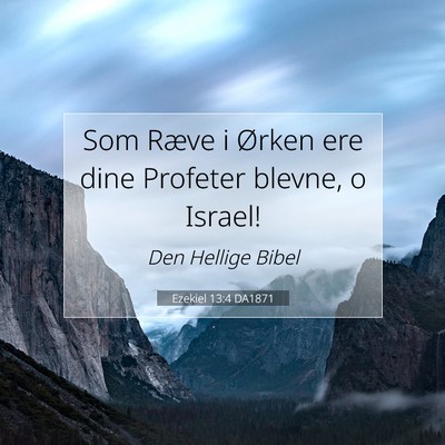Picture 07 - Ezekiel 13:4 DA1871 - Som Ræve i Ørken ere dine Profeter blevne, o - Bible Verse Picture