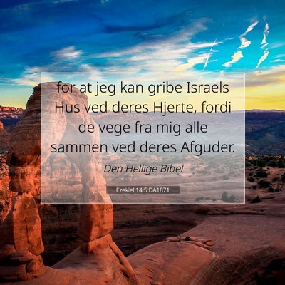 Picture 07 - Ezekiel 14:5 DA1871 - for at jeg kan gribe Israels Hus ved deres - Bible Verse Picture