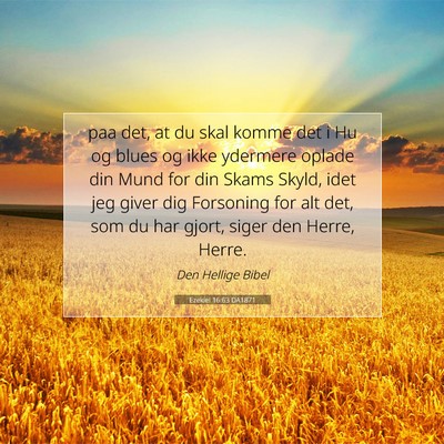 Picture 07 - Ezekiel 16:63 DA1871 - paa det, at du skal komme det i Hu og blues og - Bible Verse Picture
