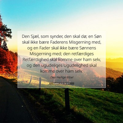 Picture 07 - Ezekiel 18:20 DA1871 - Den Sjæl, som synder, den skal dø; en Søn skal - Bible Verse Picture