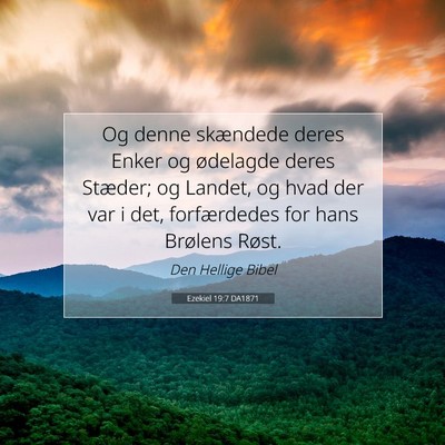 Picture 07 - Ezekiel 19:7 DA1871 - Og denne skændede deres Enker og ødelagde deres - Bible Verse Picture
