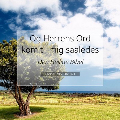 Picture 07 - Ezekiel 20:2 DA1871 - Og Herrens Ord kom til mig - Bible Verse Picture